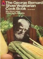 George Bernard Shaw Vegetarian Cook Book By Alice Laden, Rubeigh James Minney