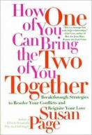 How One of You Can Bring the Two of You Together: Breakthrough Strategies to