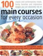 100 Main Courses for Every Occasion: Traditional and Contemporary Main-course D