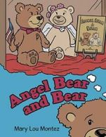 Angel Bear and Bear.by Montez, Lou New 9781524656492 Fast Free Shipping.#