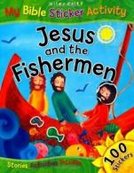 Jesus and the Fishermen (My Bible Sticker Activity) By Vic Parker