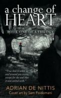 A Change of Heart: Book One of a Trilogy. Nittis, Adrian 9781504306256 New.#