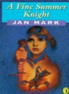 A Fine Summer Knight By Jan Mark. 9780140368963