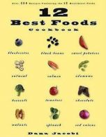 12 best foods cookbook: over 200 delicious recipes featuring the 12 healthiest