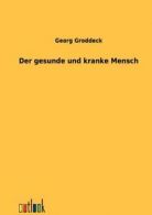 Der gesunde und kranke Mensch. Groddeck, Georg 9783864034466 Free Shipping.#