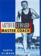 Arthur Lydiard: Master Coach By Garth Gilmour