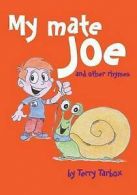My Mate Joe and Other Rhymes by Terry Tarbox (Paperback)