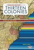 A Timeline History of the Thirteen Colonies (Ti. Pratt Paperback<|