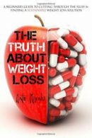 The Truth About Weight Loss: A Beginner’s Guide to Cutting through the Fluff &