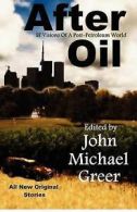 Greer, John Michael : After Oil: SF Visions Of A Post-Petroleu