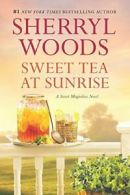 Sweet Tea at Sunrise (Sweet Magnolias Novel). Woods 9780778319184 New<|