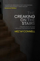 The Creaking on the Stairs: Finding Faith in God Through Childhood Abuse (Biogra