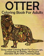 Otter Coloring Book for Adults: Stress-relief Coloring Book For Grown-ups, Conta