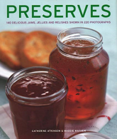 Preserves: 140 delicious jams, jellies and relishes shown in 220 photographs, Ca