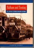 Balham and Tooting in Old Photographs (Britain in Old Photographs) By Patrick L