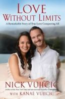 Love without limits: a remarkable story of true love conquering all by Nick