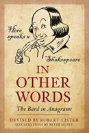 In Other Words: The Bard in Anagrams By Robert Lister, Peter Scott