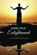 Fairy Tale of Enlightenment: Out of the Darkness and Into the Light By Dayna Ly
