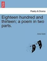 Eighteen hundred and thirteen; a poem in two parts. by Grant, Anne New,,