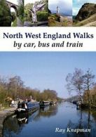 North West England Walks By Car, Bus and Train By Ray Knapman