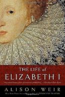 The Life of Elizabeth I | Weir, Alison | Book