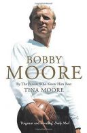 Bobby Moore: By the Person Who Knew Him Best, Moore, Tina, ISBN