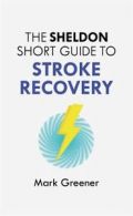 Sheldon short guides: The Sheldon short guide to stroke recovery by Mark