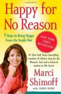 Happy for No Reason: 7 Steps to Being Happy from the Inside Out. Shimoff<|