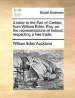 A letter to the Earl of Carlisle, from William . Auckland, Eden PF.#