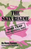 The skin regime: boot camp for beautiful skin by Dana Ramos (Paperback)