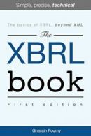 The XBRL Book Simple, precise, technical by Fourny Ghislain Fourny GHISLAIN