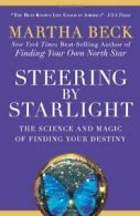 Steering by Starlight: The Science and Magic of Finding Your Destiny By Martha