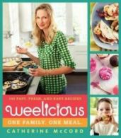 Weelicious: 140 fast, fresh, and easy recipes by Catherine McCord (Book)