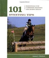 101 Eventing Tips: Essentials for Combined Training and Horse Trials (101 Tips),