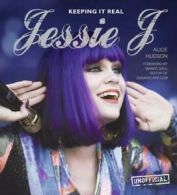 Jessie J: keeping it real by Alice Hudson (Hardback)