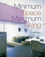 Phillips, Barty : Minimum Space, Maximum Living