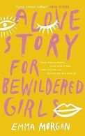 A Love Story for Bewildered Girls | Morgan, Emma | Book