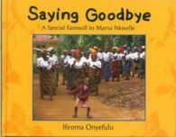 Saying goodbye: a special farewell to Mama Nkwelle by Ifeoma Onyefulu
