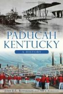 Paducah, Kentucky: A History (Brief History).by Robertson, Robertson New<|