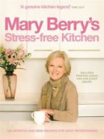 Mary Berry's stress-free kitchen: 120 new and updated recipes for easy