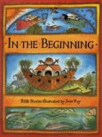 In the beginning: Bible stories by Jane Ray (Hardback)