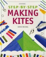 Step-by-step: Making kites by David Michael Jim Robins (Paperback)