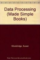 Data Processing (Made Simple Books) By Susan Wooldridge. 0491018754