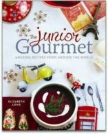 The junior gourmet: amazing recipes from around the world by Elizabeth Long