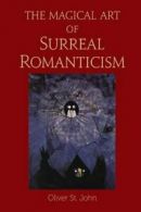 The Magical Art of Surreal Romanticism. John, Oliver 9781782808732 New.#