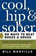 Cool, Hip & Sober: 88 Ways to Beat Booze and Drugs.by Manville, Bill New.#*=