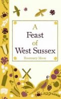 A feast of West Sussex by Rosemary Moon (Hardback)