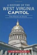 A History of the West Virginia Capitol: The House of State.by Wallace New<|