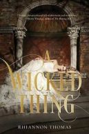 A wicked thing by Rhiannon Thomas (Hardback)