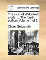 The vicar of Wakefield: a tale. ... The fourth . Goldsmith, Oliver.#